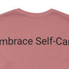Embrace Self-Care Jersey Tee - Bella+Canvas 3001 Heather Mauve Airlume Cotton Bella+Canvas 3001 Crew Neckline Jersey Short Sleeve Lightweight Fabric Mental Health Support Retail Fit Tear-away Label Tee Unisex Tee T-Shirt 10303970943921730502_2048_a5a04931-92a6-4b4b-b71b-17c7ab213b7e Printify