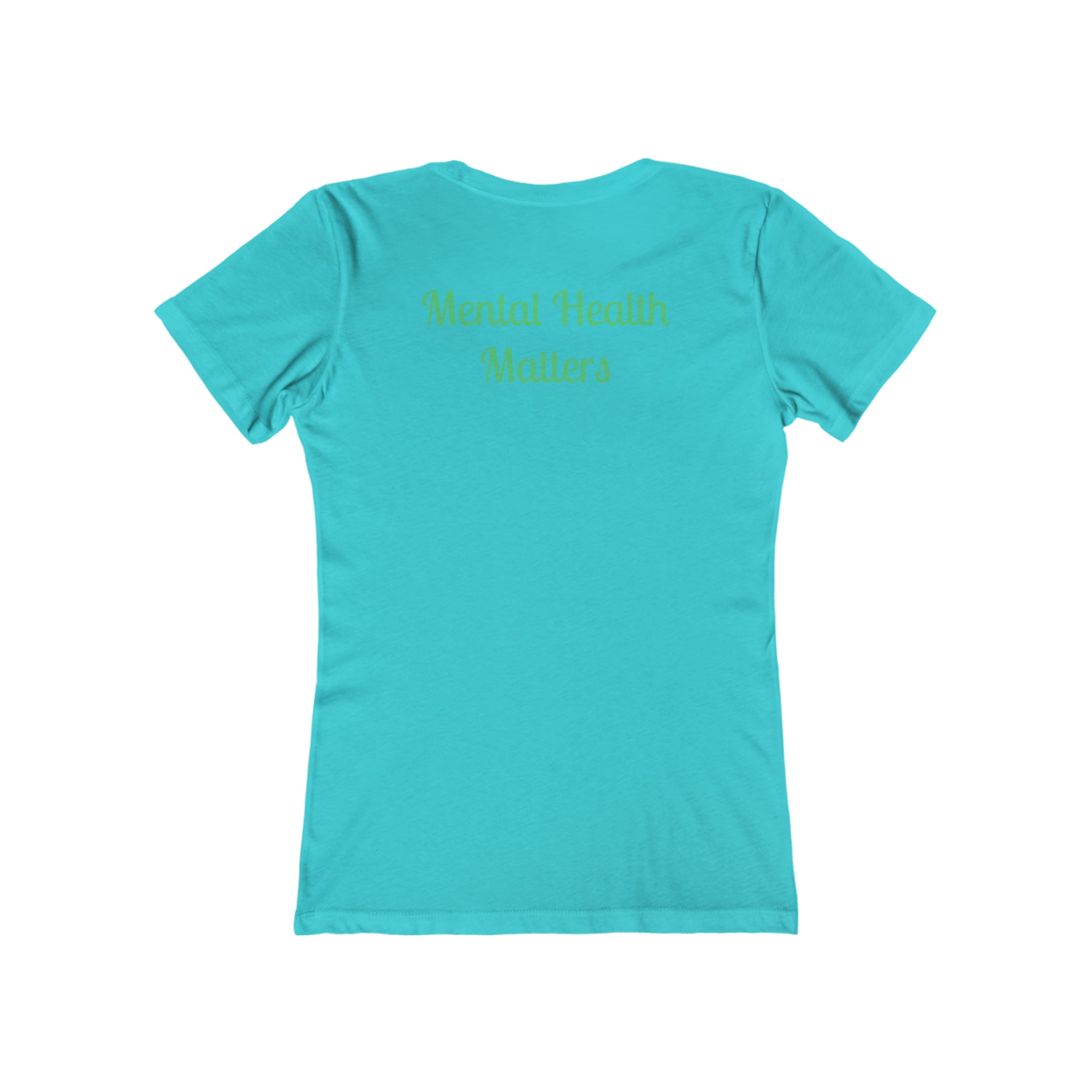 Mental Health Matters Boyfriend Tee: Advocate Change Solid Tahiti Blue Awareness Break the Stigma Mental Health Support Pledge Donation slim fit shirt Tee women shirt T-Shirt 11426335554959169511_2048_311f38d6-fde8-4669-a85a-e7ef27c0726b Printify