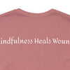 Mindfulness Heals Wounds Tee - Bella+Canvas 3001 Turquoise Airlume Cotton Bella+Canvas 3001 Crew Neckline Jersey Short Sleeve Lightweight Fabric Mental Health Support Retail Fit Tear-away Label Tee Unisex Tee T-Shirt 11851692900726916102_2048 Printify