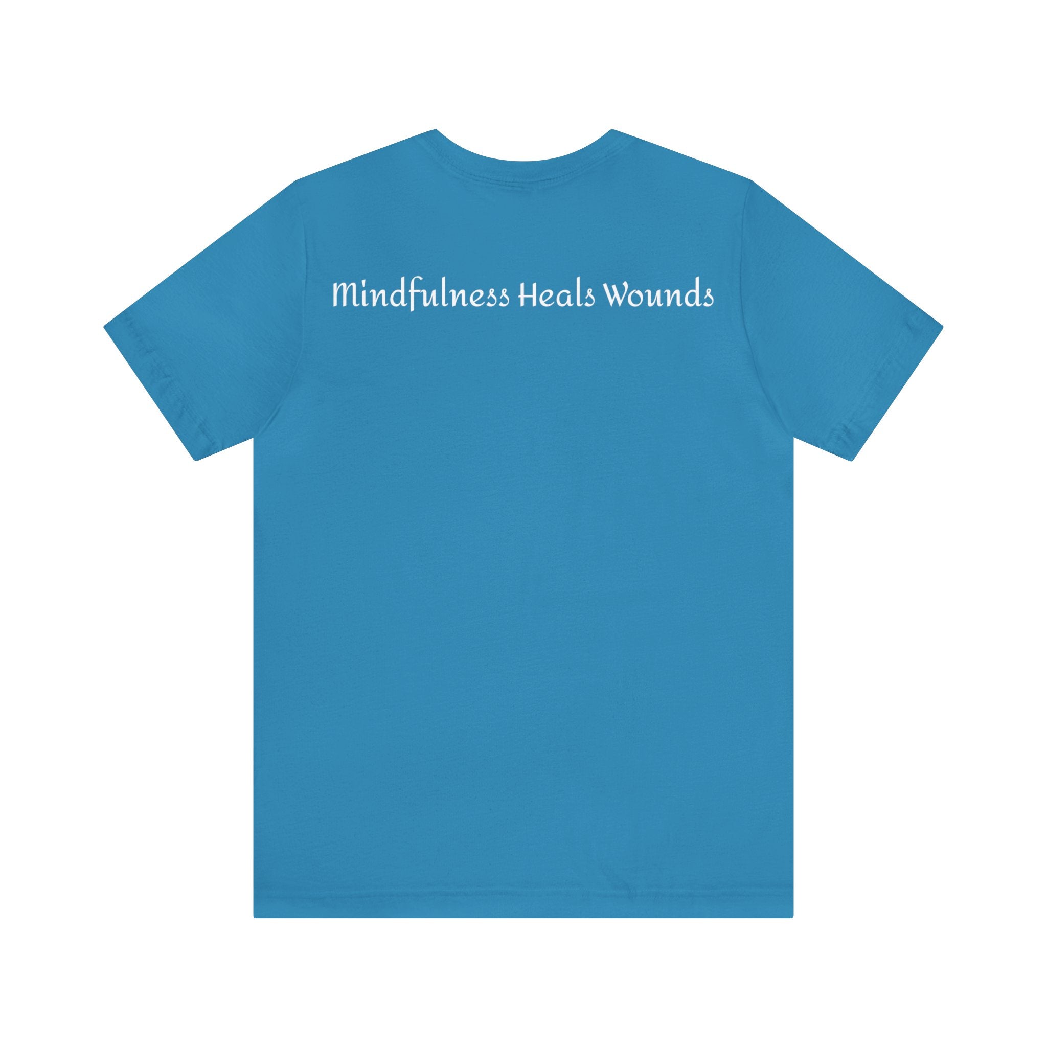 Mindfulness Heals Wounds Tee - Bella+Canvas 3001 Turquoise Airlume Cotton Bella+Canvas 3001 Crew Neckline Jersey Short Sleeve Lightweight Fabric Mental Health Support Retail Fit Tear-away Label Tee Unisex Tee T-Shirt 12087501884598920151_2048 Printify