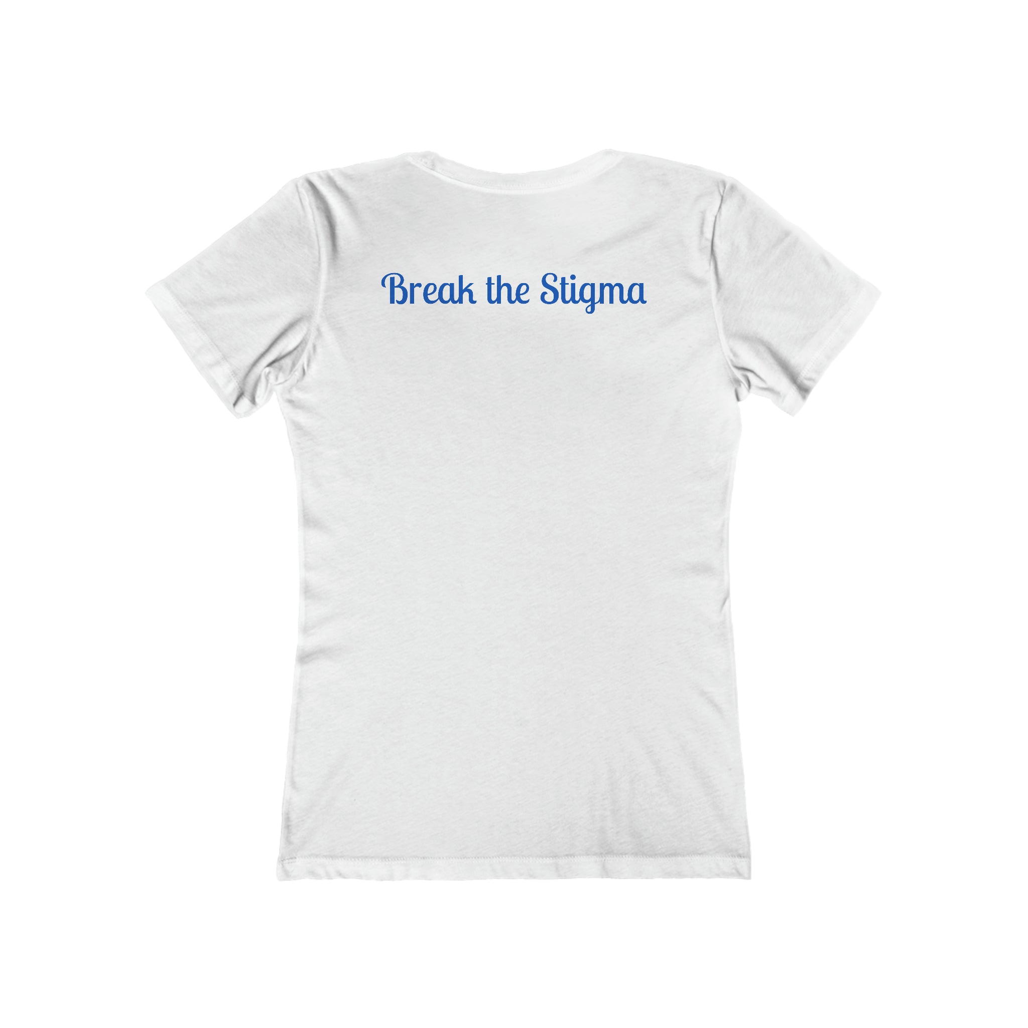 Break the Stigma Boyfriend Tee: stand 4 mental health Solid White Awareness Break the Stigma Mental Health Support Pledge Donation slim fit shirt Tee women shirt T-Shirt 13780271625118729411_2048_7bccf087-dcd2-4832-877e-0b15361e3511 Printify