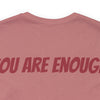 You Are Enough Short Sleeve Tee Bella+Canvas 3001 Heather Mauve Airlume Cotton Bella+Canvas 3001 Crew Neckline Jersey Short Sleeve Lightweight Fabric Mental Health Support Retail Fit Tear-away Label Tee Unisex Tee T-Shirt 16978354068101570760_2048 Printify