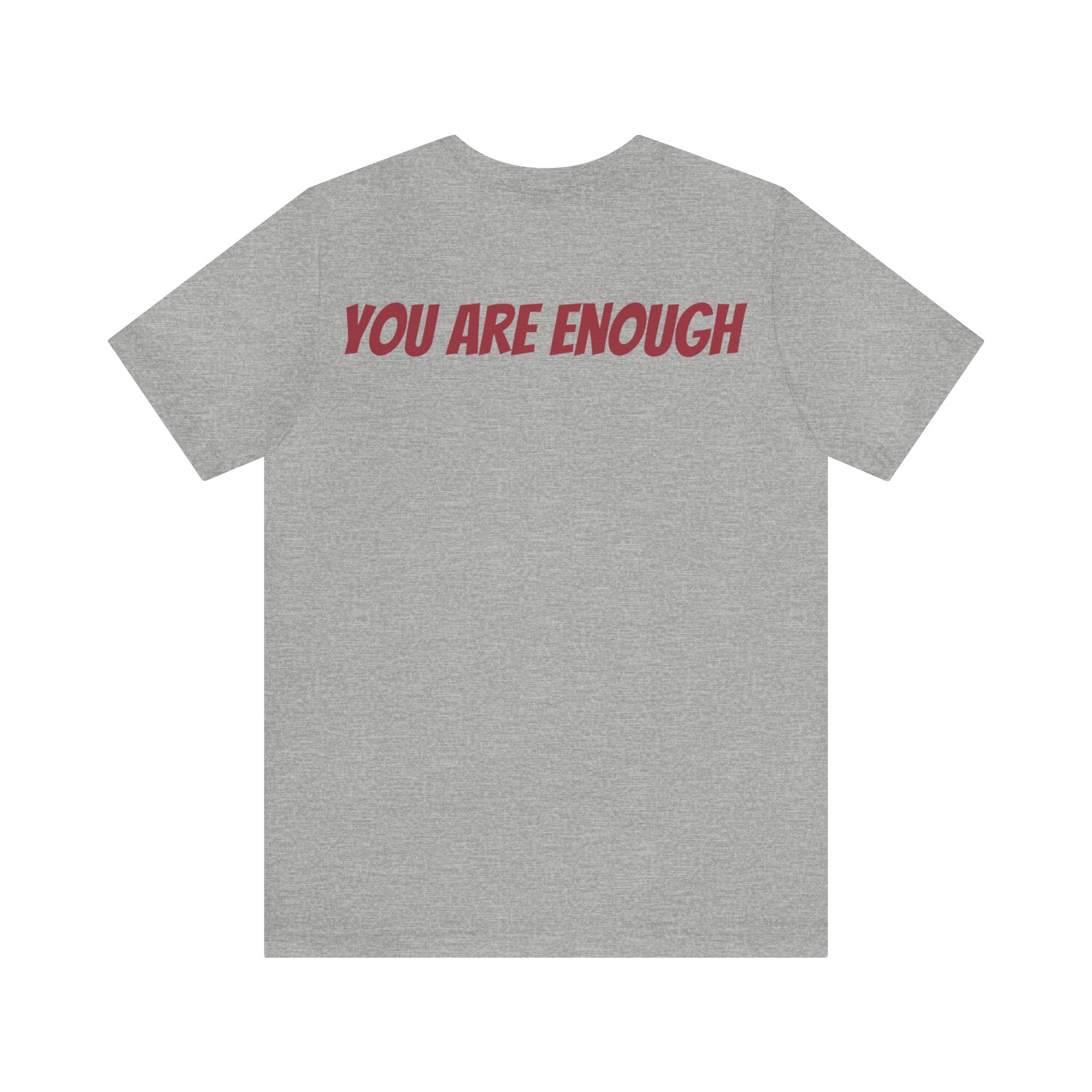 You Are Enough Short Sleeve Tee Bella+Canvas 3001 Heather Mauve Airlume Cotton Bella+Canvas 3001 Crew Neckline Jersey Short Sleeve Lightweight Fabric Mental Health Support Retail Fit Tear-away Label Tee Unisex Tee T-Shirt 2387921961003687575_2048 Printify