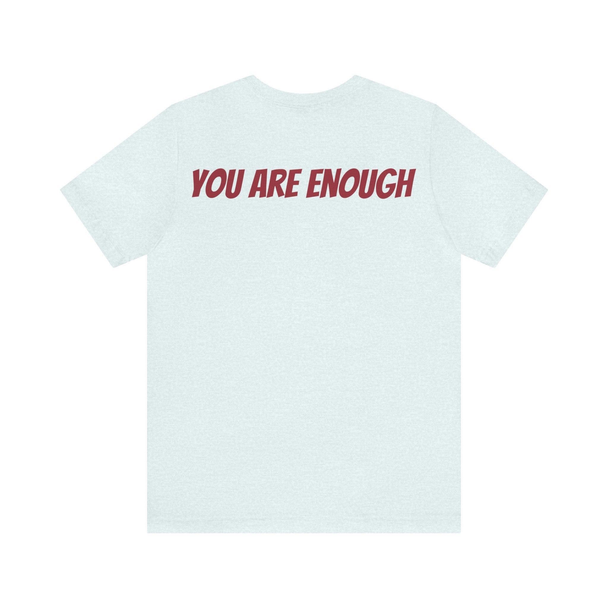 You Are Enough Short Sleeve Tee Bella+Canvas 3001 Heather Mauve Airlume Cotton Bella+Canvas 3001 Crew Neckline Jersey Short Sleeve Lightweight Fabric Mental Health Support Retail Fit Tear-away Label Tee Unisex Tee T-Shirt 3617441630864493490_2048 Printify