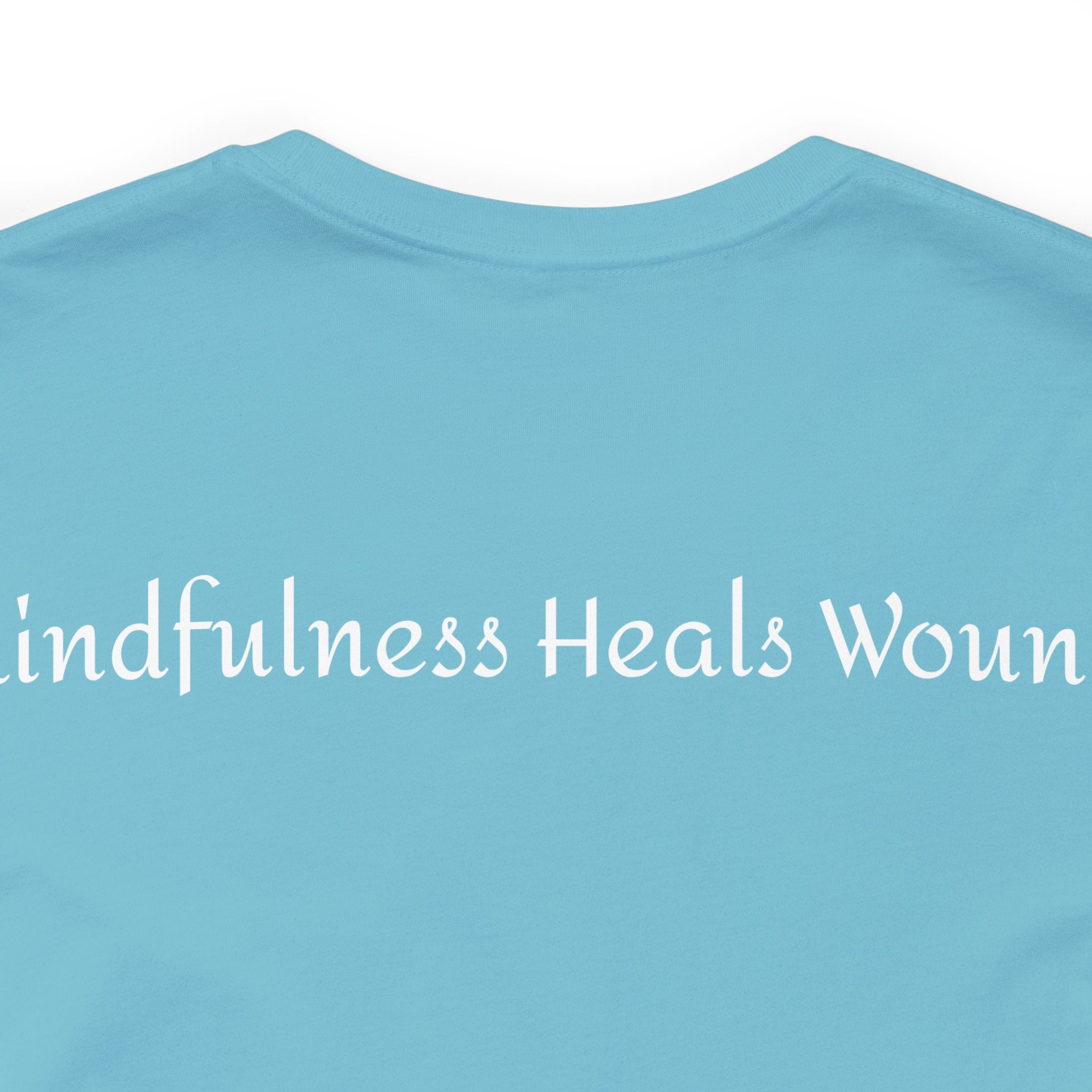 Mindfulness Heals Wounds Tee - Bella+Canvas 3001 Turquoise Airlume Cotton Bella+Canvas 3001 Crew Neckline Jersey Short Sleeve Lightweight Fabric Mental Health Support Retail Fit Tear-away Label Tee Unisex Tee T-Shirt 8141166184371823793_2048 Printify
