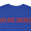 You Are Enough Short Sleeve Tee Bella+Canvas 3001 True Royal Airlume Cotton Bella+Canvas 3001 Crew Neckline Jersey Short Sleeve Lightweight Fabric Mental Health Support Retail Fit Tear-away Label Tee Unisex Tee T-Shirt 8413955557458615057_2048 Printify