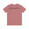 Embrace Self-Care Jersey Tee - Bella+Canvas 3001 Heather Mauve Airlume Cotton Bella+Canvas 3001 Crew Neckline Jersey Short Sleeve Lightweight Fabric Mental Health Support Retail Fit Tear-away Label Tee Unisex Tee T-Shirt 8477273034404751361_2048_c417a398-0171-4b46-9b45-31f17a738e37 Printify